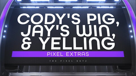 [TPG] [PIXEL EXTRAS] Cody's Pig, Jay's Win, & Yelling