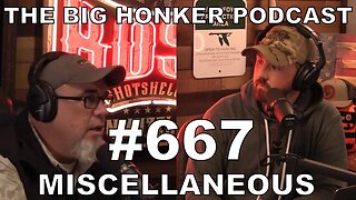 The Big Honker Podcast Episode #667: Miscellaneous