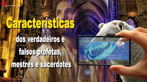 Características dos verdadeiros e falsos profetas, mestres e sacerdotes ❤️ Declarações do Senhor