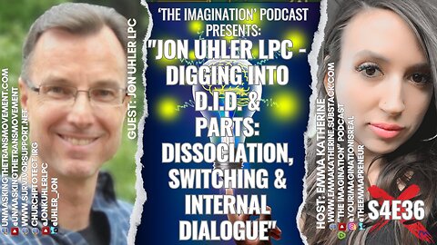 S4E36 | "Jon Uhler LPC - Digging into D.I.D. & Parts: Dissociation, Switching & Internal Dialogue"