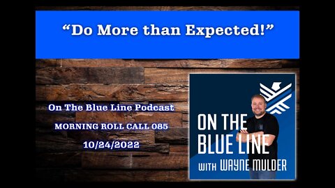 On The Blue Line Podcast | MORNING ROLL CALL | Do More than Expected! | Episode 085