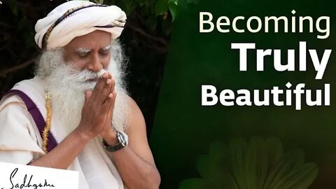 The True Meaning of Beauty Sadhguru | Soul Of Life - Made By God