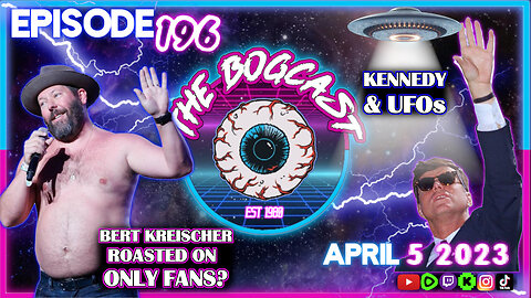 Bert Kreischer Roasted on Only Fans, the Stand-up Comedy & UFO Report | #196: The Bogcast