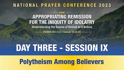 Day Three: Session IX - Polytheism Among Believers by Rev. Calvin Eretu | 7th Sep 2023