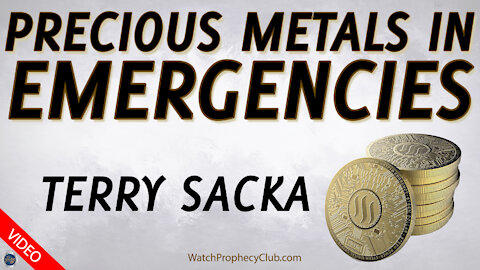 Precious Metals In Emergencies - Terry Sacka 07/30/2021