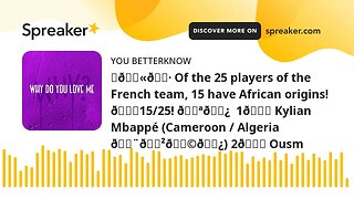 ⚽🇫🇷 Of the 25 players of the French team, 15 have African origins! 🌍15/25! 💪🏿 1🌍 Kylian Mbappé (Cam