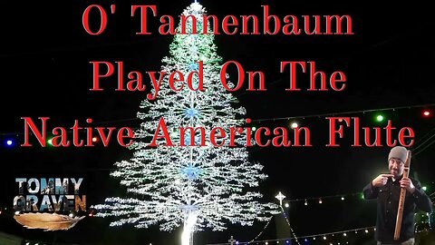 O' Tannenbaum Played On The Native American Flute