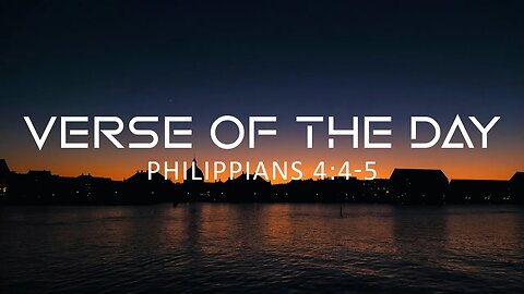 April 18, 2023 - Philippians 4:4-5 // Verse of the Day