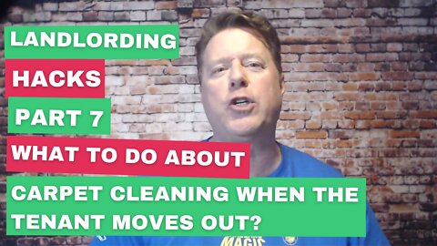 Landlording Hacks Part 7: WHAT TO DO ABOUT CARPET CLEANING WHEN THE TENANT MOVES OUT?