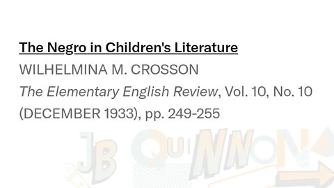 The Negro in Children's LiteratureWILHELMINA M. CROSSONThe Eng. review, (DEC. 1933), p. 249-255