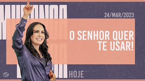 O Senhor quer te usar! || Mudança de Vida Hoje