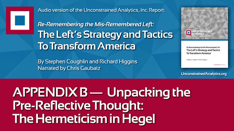LEFT REPORT APPENDIX B: Unpacking Pre-Reflective Thought – The Hermeticism in Hegel