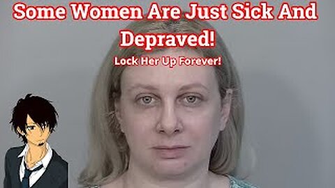 Some Women Are Sick And Depraved