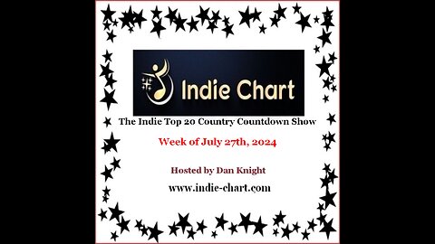 Indie Top 20 Country Countdown Show for July 27th 2024