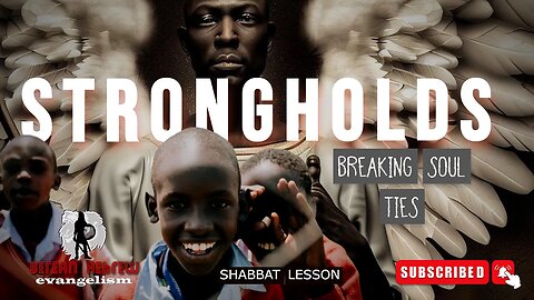 STRONGHOLDS | BREAKING SOUL TIES | SHABBAT LESSON |HEBREW FAITH#black #israelites#hebrew #caribbean