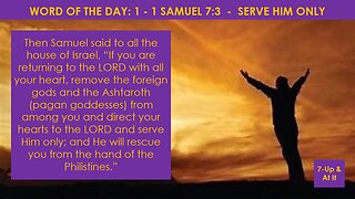 WORD OF THE DAY: 1 SAMUEL 7:3 - SERVE HIM ONLY