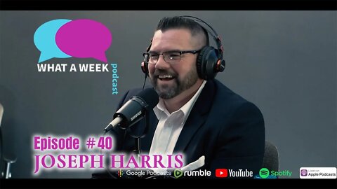 What A Week! #40 - Joseph Harris