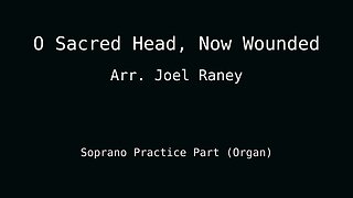 MUSIC PRACTICE: O Sacred Head, Now Wounded - Soprano Part