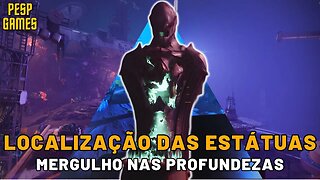 Destiny 2 - Localização das Estátuas | Mergulho nas Profundezas