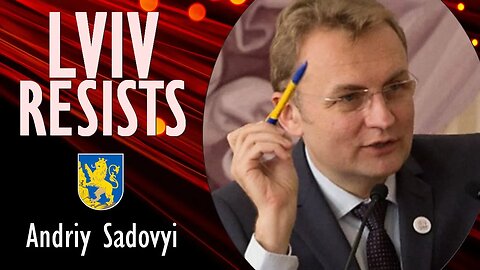 Andriy Sadovyi - Lviv is now a Leading Centre of Ukrainian Cultural and Economic Life and Resistance