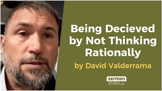 Being Deceived by Not Thinking Rationally by David Valderrama