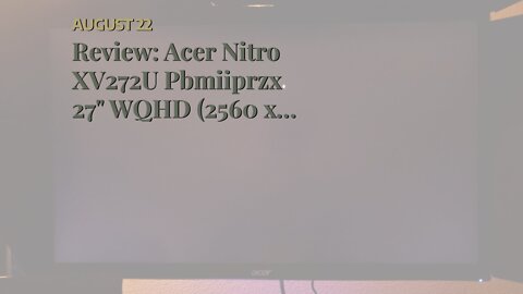 Review: Acer Nitro XV272U Pbmiiprzx 27" WQHD (2560 x 1440) IPS G-SYNC Compatible Monitor, 144Hz...