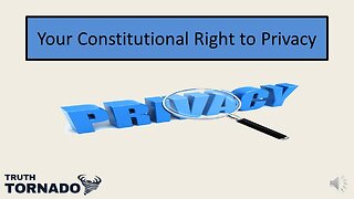 Your Constitutional Right to Privacy