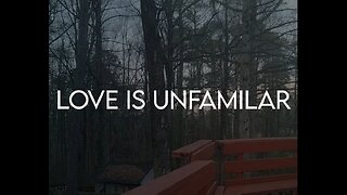 Love is Unfamiliar (Visualizer)