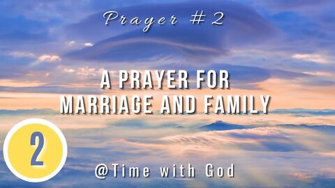 Prayer #2: A Prayer for Marriage and Family | Time With God | Prophecy Investigators