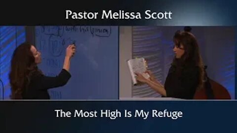 Psalm 91:1 The Most High is My Refuge - Psalm 91 Series #1 by Pastor Melissa Scott, Ph.D.