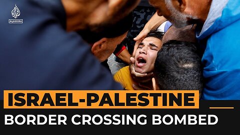 Israel bombs Gaza’s border crossing with Egypt _ Al Jazeera Newsfeed