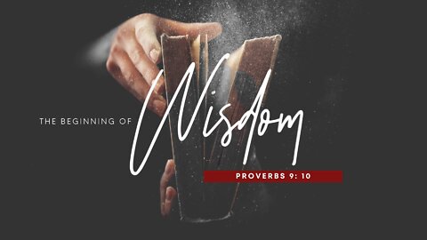 Proverbs 9:10 - Wisdom Wednesday #2