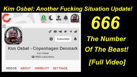 Kim Osbøl's Fucking Situation Update & 666(+1) Subscribers [06.08.2022]
