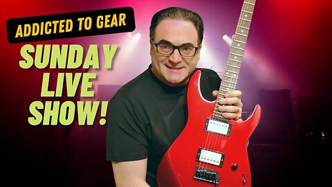 🔴 Addicted To Gear Live Hang Out Show 110 - Gear Talk And More!- April 24th, 10 a.m EST