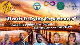 The Talking Stick Show - "Death & Dying Experiences" Call-ins in 2nd hour! (11/07/23)