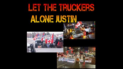 Let the truckers alone Justin