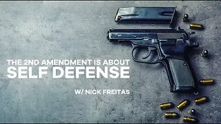 The 2nd Amendment is about Self Defense, with Nick Freitas