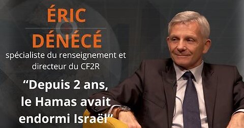 ERIC DÉNÉCÉ, spécialiste du renseignement Depuis 2 ans, le Hamas avait endormi Israël