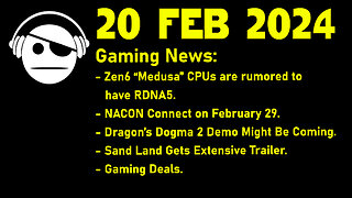 Gaming News | ZEN 6 Rumor | NACON | Dragon´s Dogma 2 | Sand Land | Deals | 20 FEB 2024