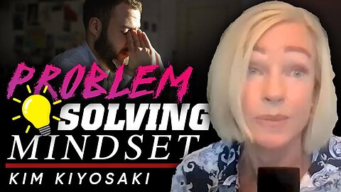 💡The Entrepreneur's Mindset: 🧐How to Think Like a Problem Solver - Kim Kiyosaki