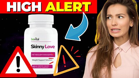 Skinny Love ((⛔️⚠️HIGH ALERT!!⛔️⚠️)) Skinny Love Review - Skinny Love Weight Loss Review