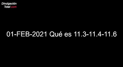 01-FEB-2021 Qué es 11.3-11.4-11.6