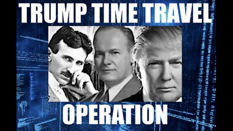 The Trump Time Travel Miracle / Operation