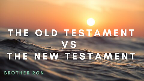 "The Old Testament V.S. The New Testament" | Abiding Word Baptist