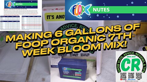 I'm making 6 gallons of FOOP Organic Nutrient 7th week bloom mix w/ Bloom 1, Bloom 2, & Sweetener!