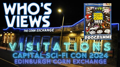 WHO'S VIEWS VISITATIONS: CAPITAL SCI FI CON, EDINBURGH, FEBRUARY 2024