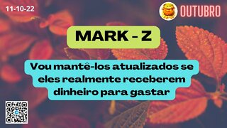 MARK-Z Vou mantê-los atualizados se eles realmente receberem Dinheiro para Gastar