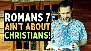 Romans 7 Is Not About Christians!