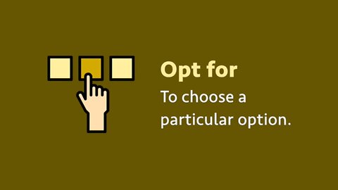 Phrasal verb: Opt for (meaning, examples, pronunciation)