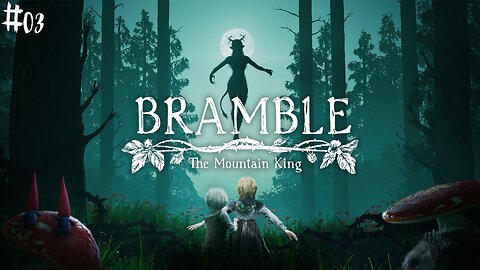 Bramble: The mountain king |03| J'ai offensé un membre du 15-18